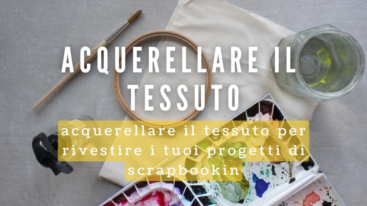 Acquerellare e ricamare il tessuto - scrapbooking