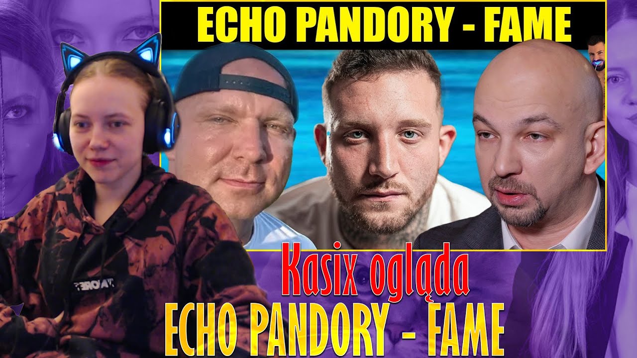 Kasix ogląda ECHO PANDORY - FAME (Prokuratura, Boxdel, Finanse, Kwoty za Kontrakty)