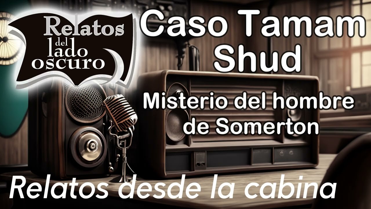 Caso Tamam Shud. El misterioso hombre de Somerton| Relato desde la cabina| Relatos del lado oscuro