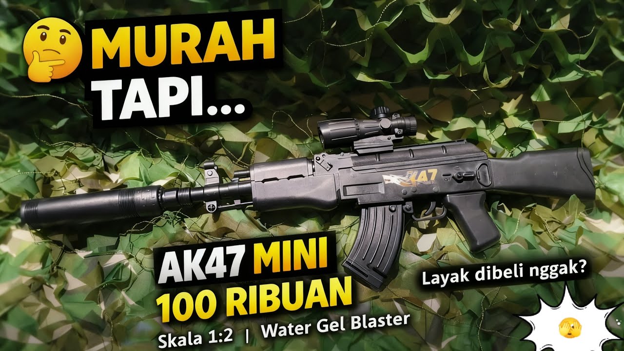 AK47 Mini Skala 1:2 – Water Gel Blaster Harga 100 Ribuan, Ekspektasi vs Realita