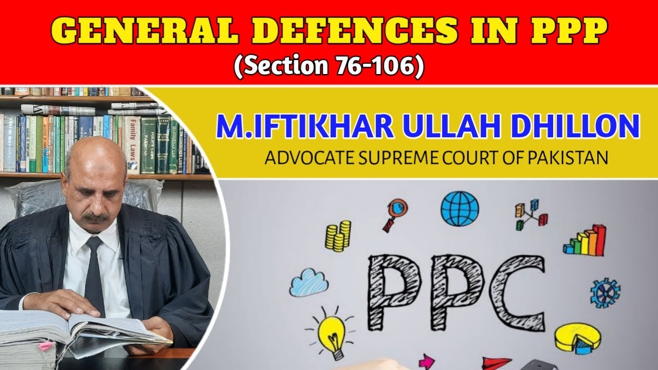 General Defences || Section 76-106  PPC || Iftikhar Ullah Dhillon