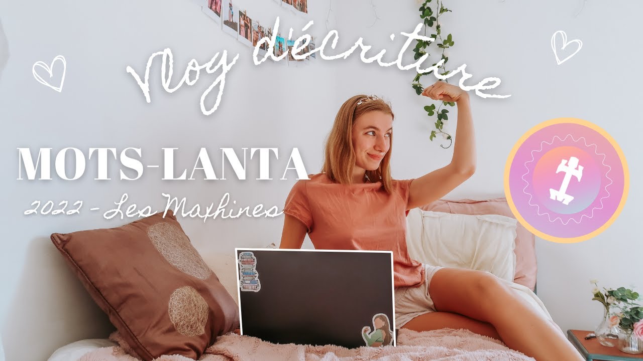 VLOG D'ÉCRITURE N°20 : Mots-lanta 2022 🏆