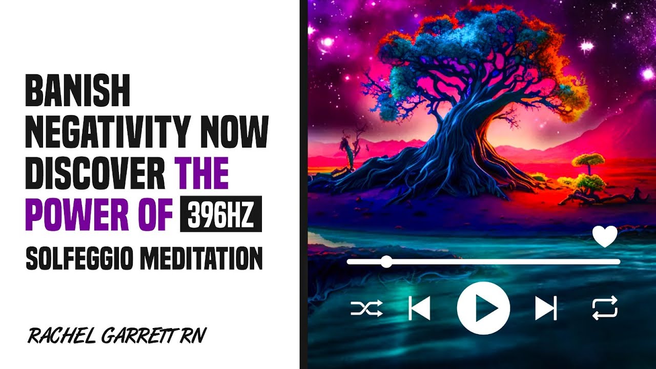Banish Negativity Now : Discover the Power of 396hz Solfeggio Meditation । Rachel Garrett RN