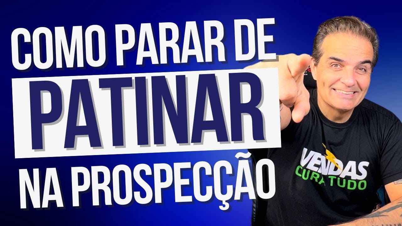 Como parar de patinar na prospecção de clientes.