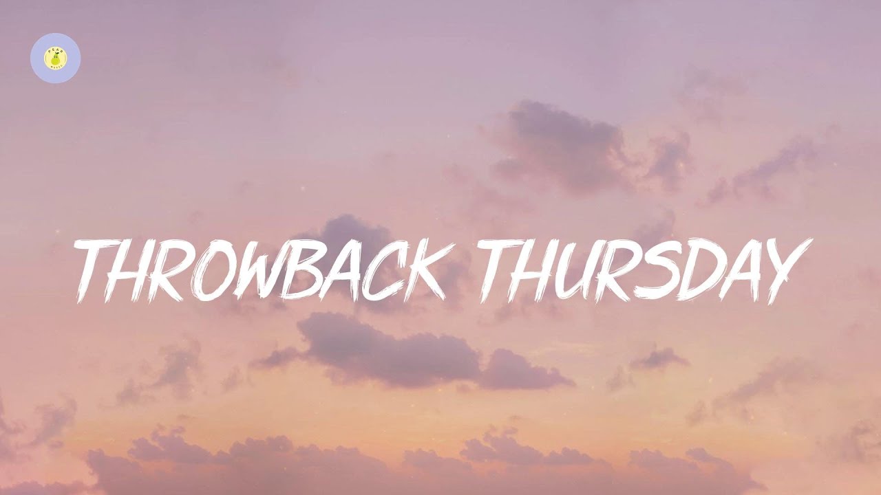 Throwback Thursday songs - Best nostalgia songs