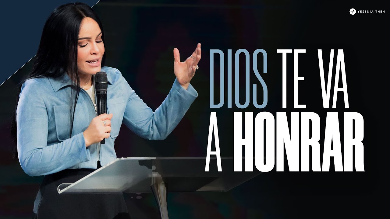 DIOS TE VA A HONRAR - Pastora Yesenia Then