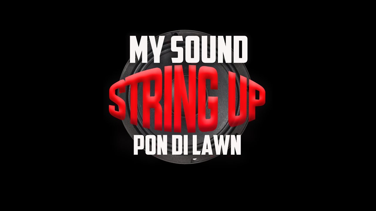 Sound String Up Pon The Lawn