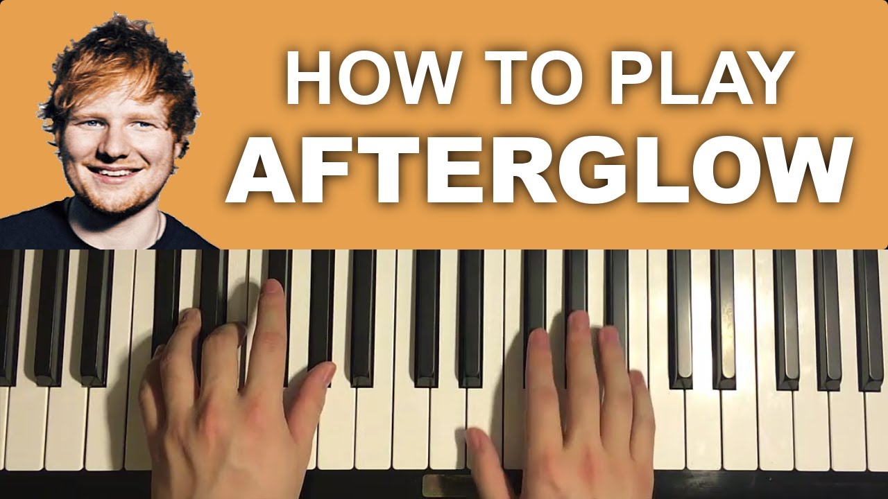 Ed Sheeran - Afterglow (Piano Tutorial Lesson)