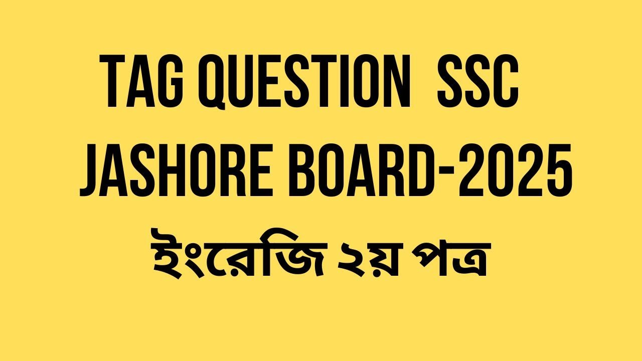 Tag Question Jashore Board 2025 Englsih 2nd Paper SSC