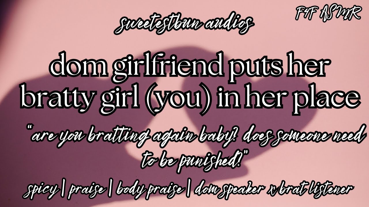 ☆ your dom girlfriend puts her bratty girl in her place ☆ ~spicy~ (F4F) | ASMR | Girlfriend Audio