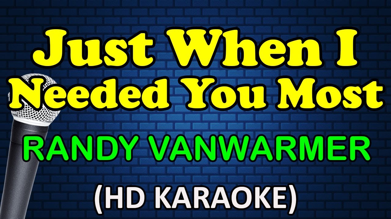 JUST WHEN I NEEDED YOU MOST - Randy VanWarmer (HD Karaoke)