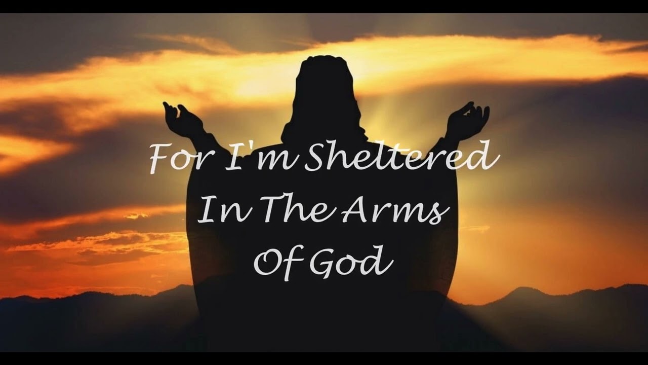 “Sheltered In The Arms Of God”-  Southern Gospel Music with Lyrics
