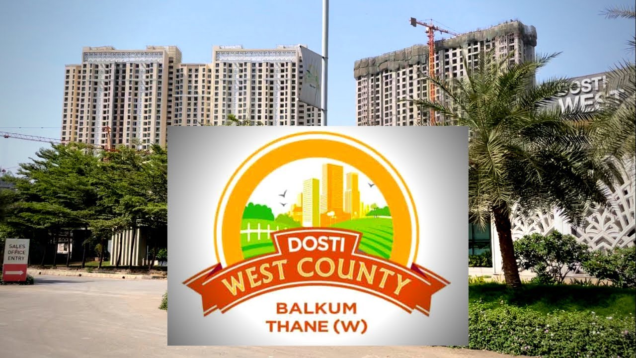 Dosti West County Thane | Dosti Pine | Location & 2 BHK Sample Flat Tour