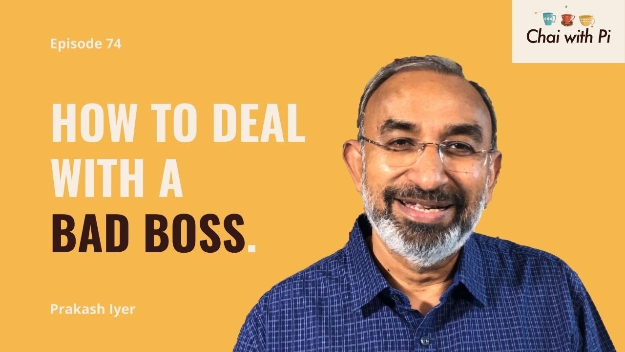 How to Deal with a Bad Boss | Chai with Pi | Prakash Iyer
