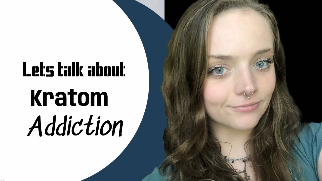 Kratom Addiction - Let’s Talk