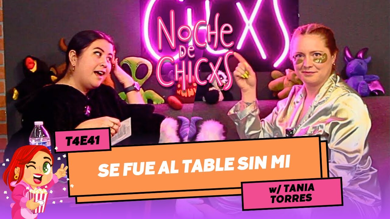 T4E41 De Necias Con El Que No Conviene 🙄🤦🏻‍♀️ Ft Tania Torres #Chismes
