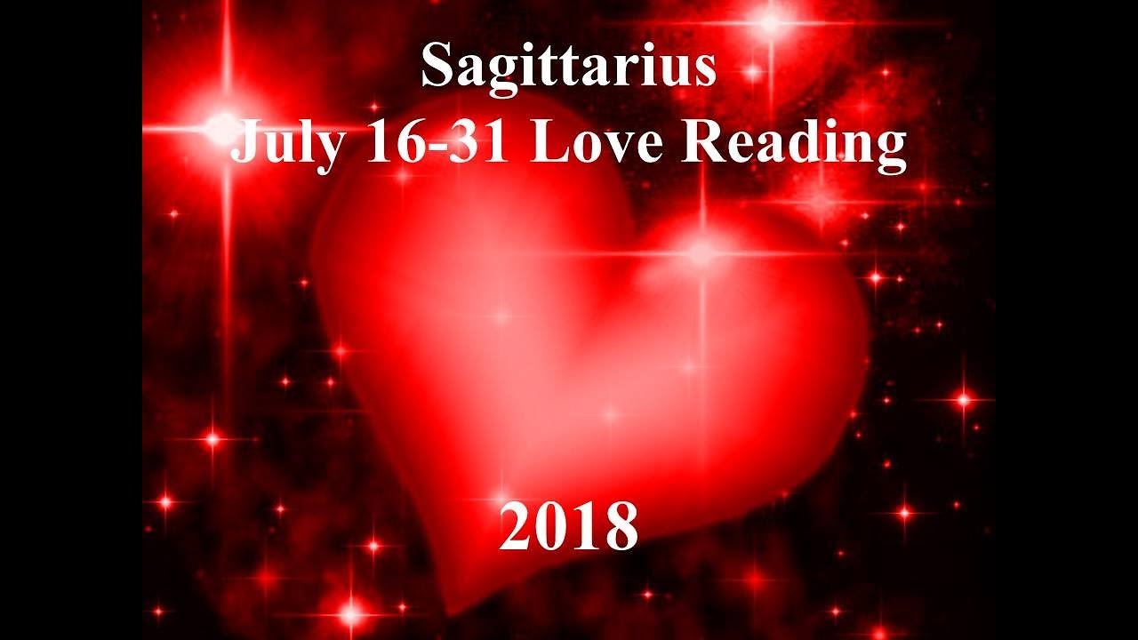 Sagittarius July 16-31 Love Reading 2018 - LOVE, LOVE, LOVE, WOW