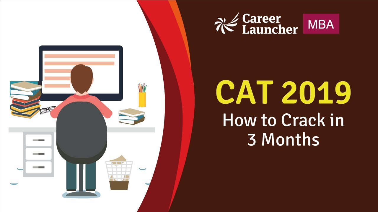 How to Crack CAT in 3 months? || 99 Days to Crack CAT 2019 |I Career launcher