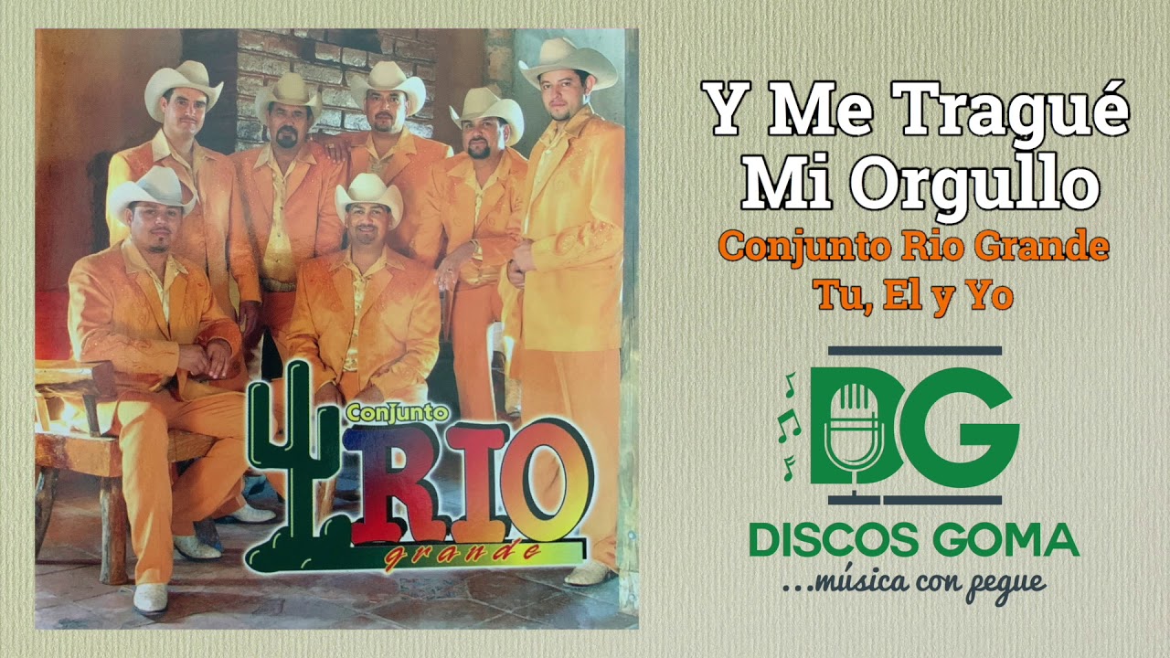 Conjunto Rio Grande-Y Me Tragu&eacute; Mi Orgullo [Audio Oficial]
