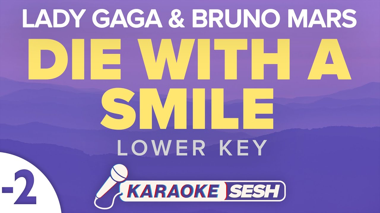 Die With A Smile (Lower Key) Karaoke - Lady Gaga & Bruno Mars