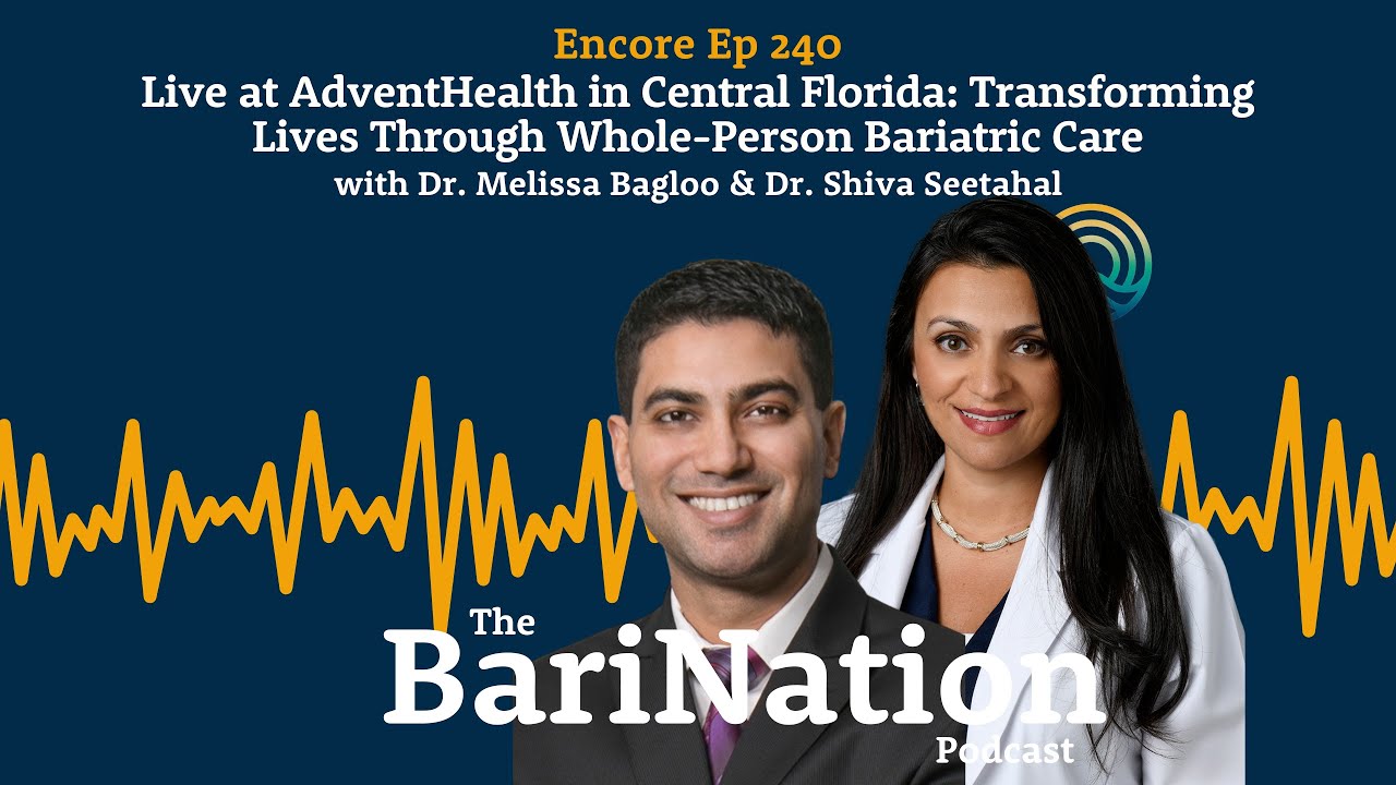 Encore Ep 240: Live From AdventHealth- Transforming Lives Through Whole-Person Bariatric Care