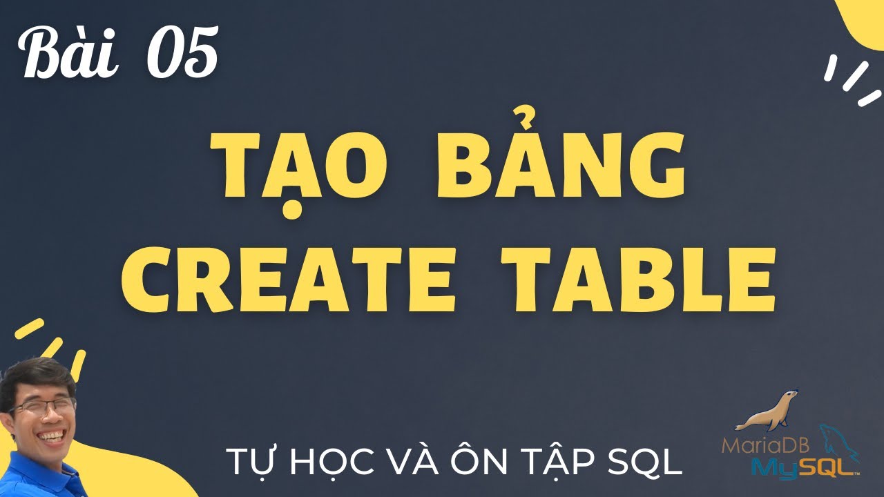 Học SQL 05. Tạo bảng bằng câu lệnh Create Table trong cơ sở dữ liệu SQL | Tự học câu lệnh SQL