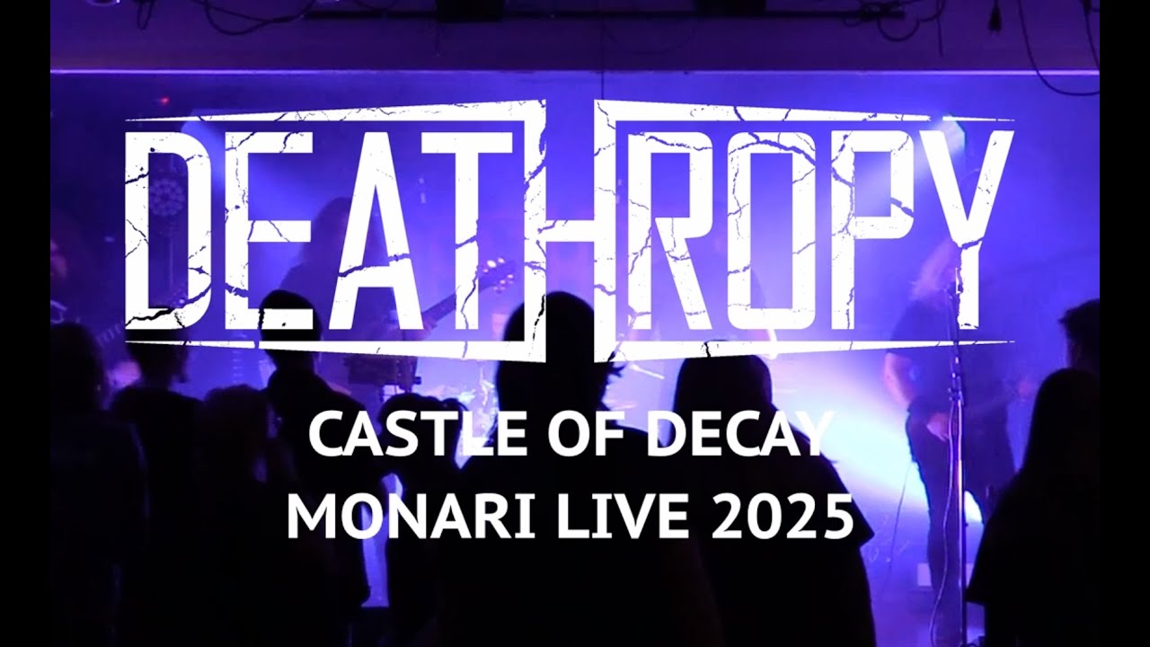 Deathropy - Castle of Decay (Monari Live 2025)