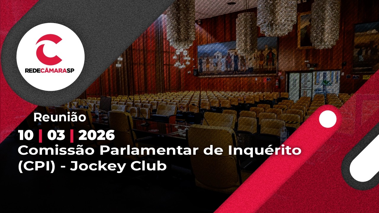 Comissão Parlamentar de Inquérito (CPI) - Jockey Club | 10/03/2026