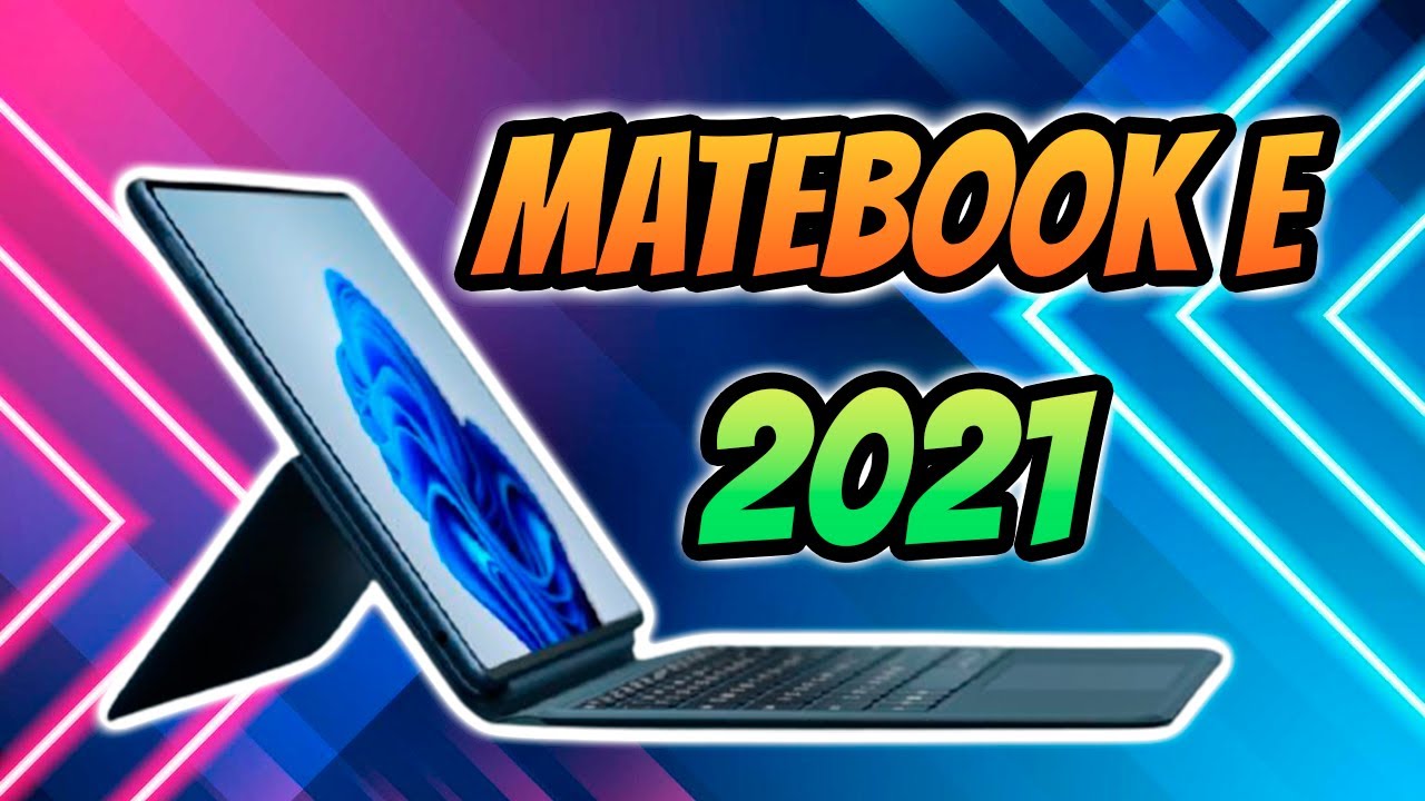 Huawei MATEBOOK E 2021 - Se actualiza! 💎