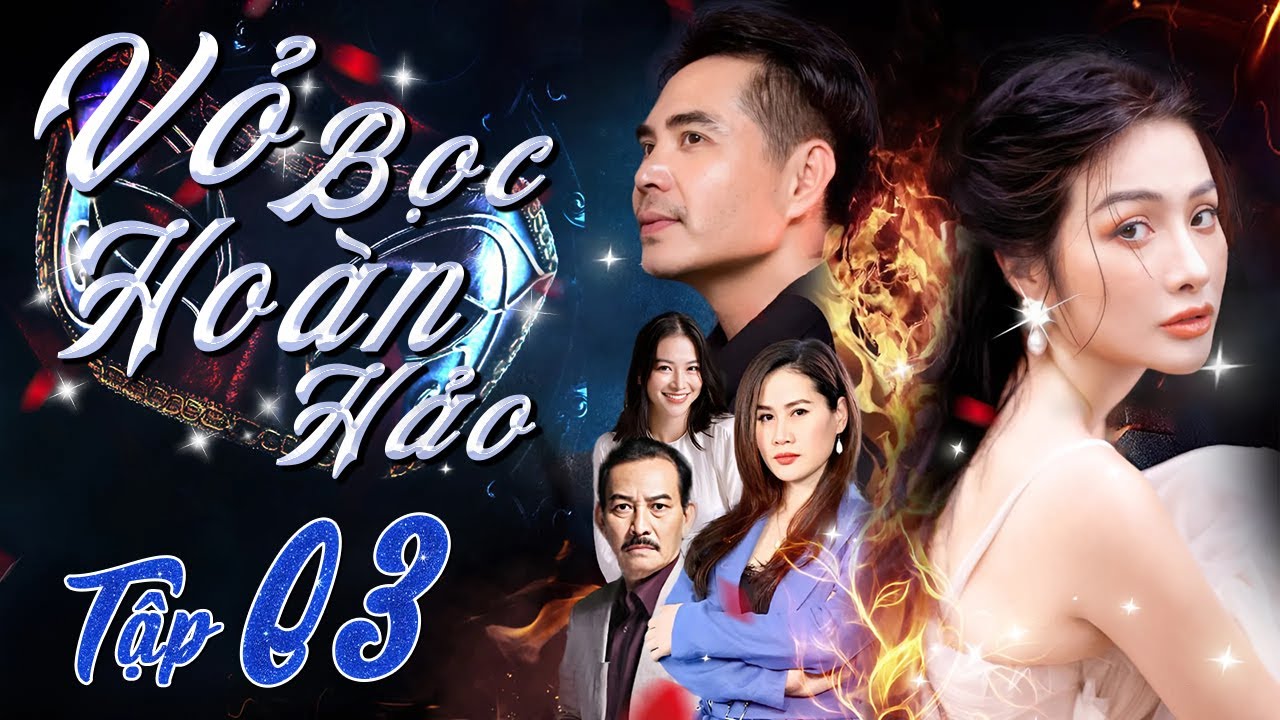 VỎ BỌC HOÀN HẢO - Tập 03 | Trọn Bộ Phim Tâm Lý Xã Hội Việt Nam Hay Nhất 2024 | Phim Tình Cảm