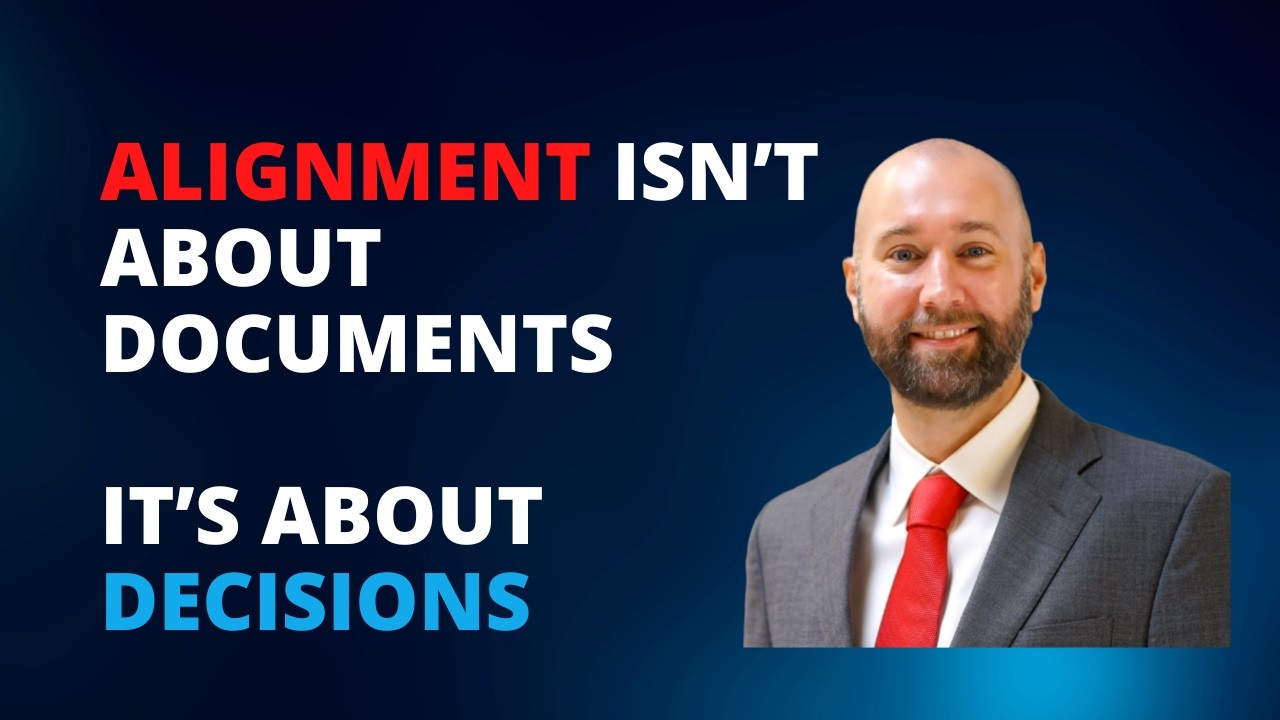 Alignment Isn’t About Documents - It’s About Decisions