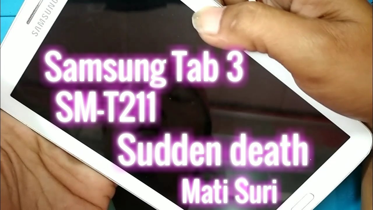 Samsung Tab 3 SM-T211 Mati Suri (sudden death)