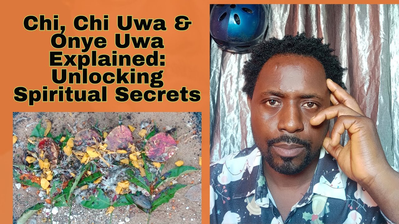 Chi, Chi Uwa & Onye Uwa: Unveiling the Truth About Reincarnation and Spiritual Guidance