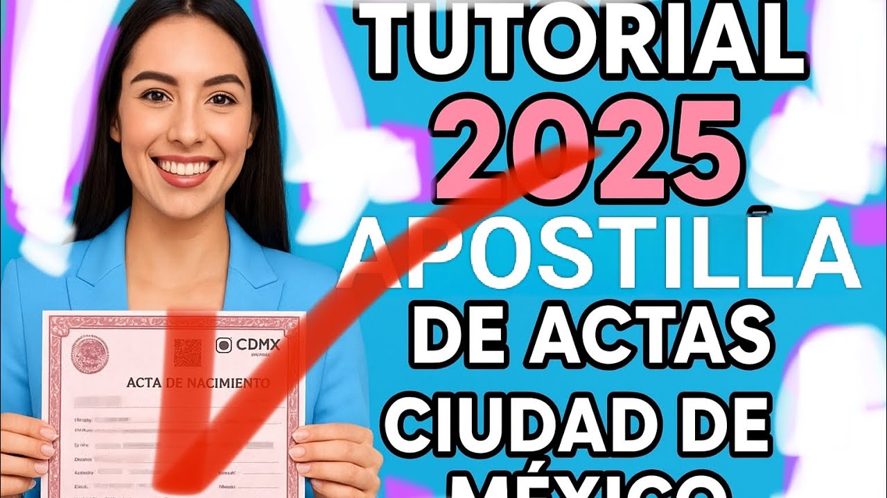 TUTORIAL APOSTILLA DE ACTA CIUDAD DE MÉXICO 2025 PARA ESPAÑA COPIA FIEL DEL LIBRO