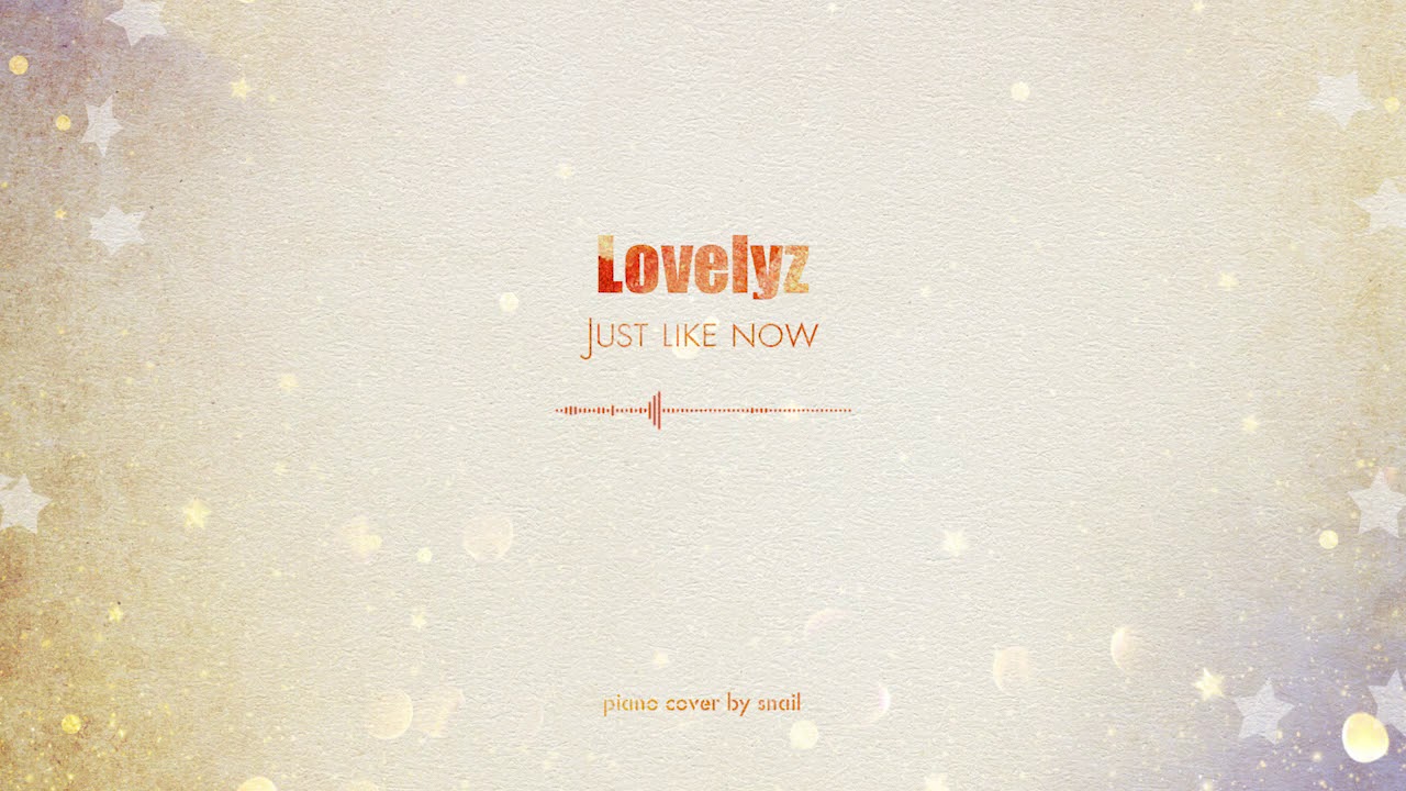 Lovelyz(러블리즈) - Just like now(지금 이대로)(piano cover)