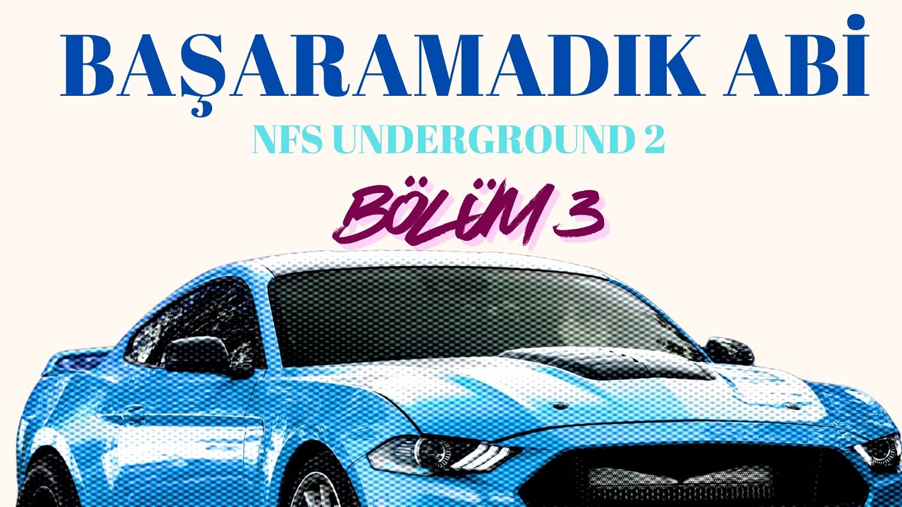 BAŞARAMADIK ABİ | NFS Underground 2 Nostalji | Bölüm 3