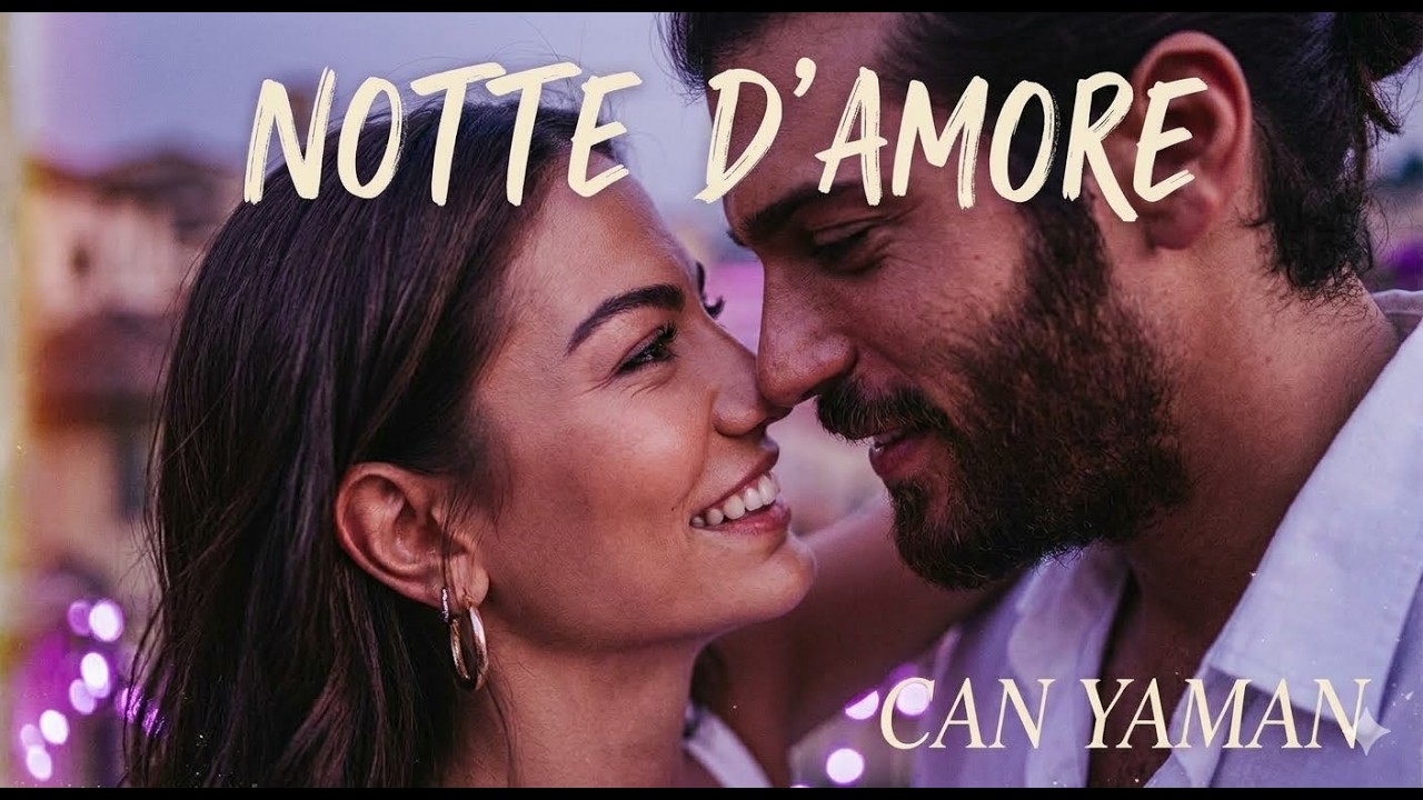 Notte d’Amore ❤️ Romantic Italian Love Song | Mediterranean Love Story (can yaman vibes)