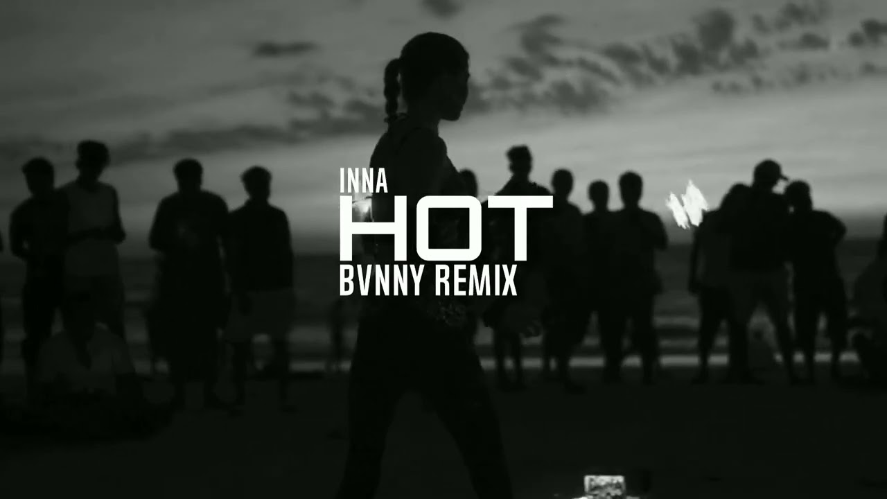 INNA - HOT ( BVNNY REMIX )