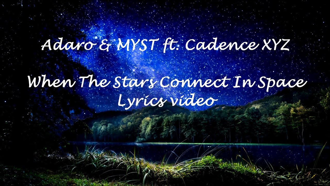 Adaro & MYST ft. Cadence XYZ - When The Stars Connect In Space [Lyrics Video]
