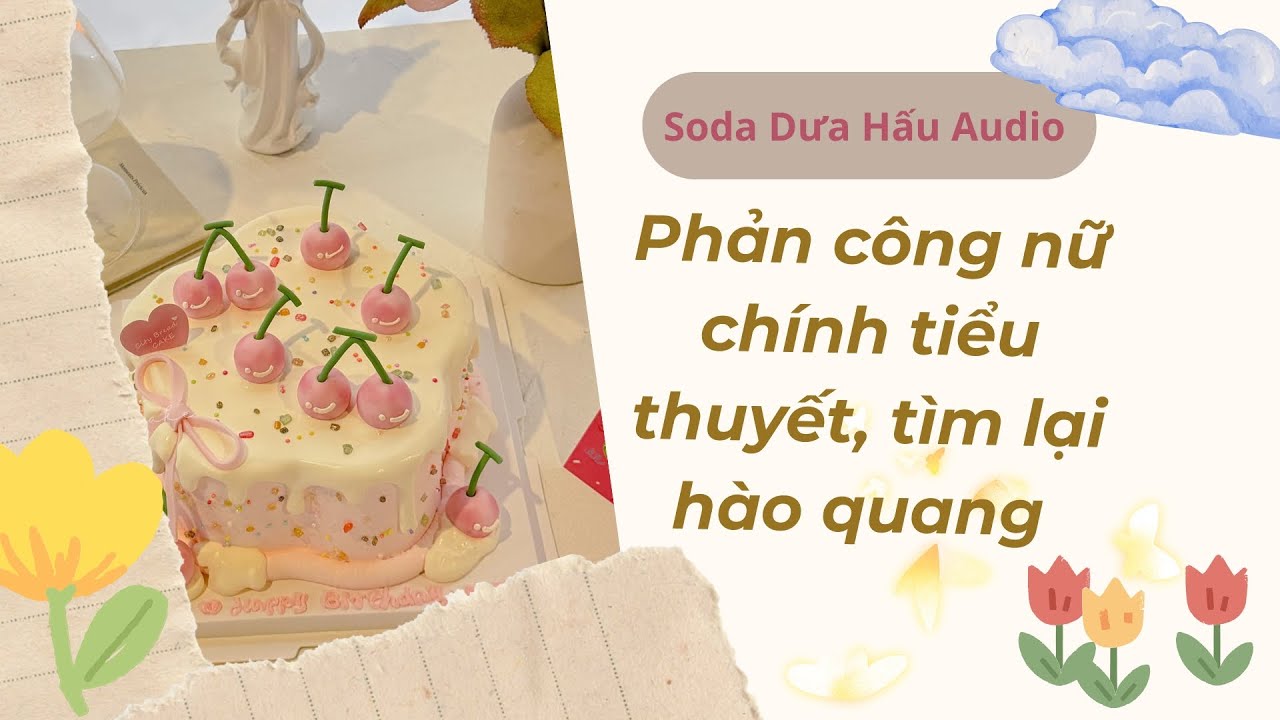 Truyện Audio full - Phản công nữ chính tiểu thuyết, tìm lại hào quang #audio #truyenaudio 