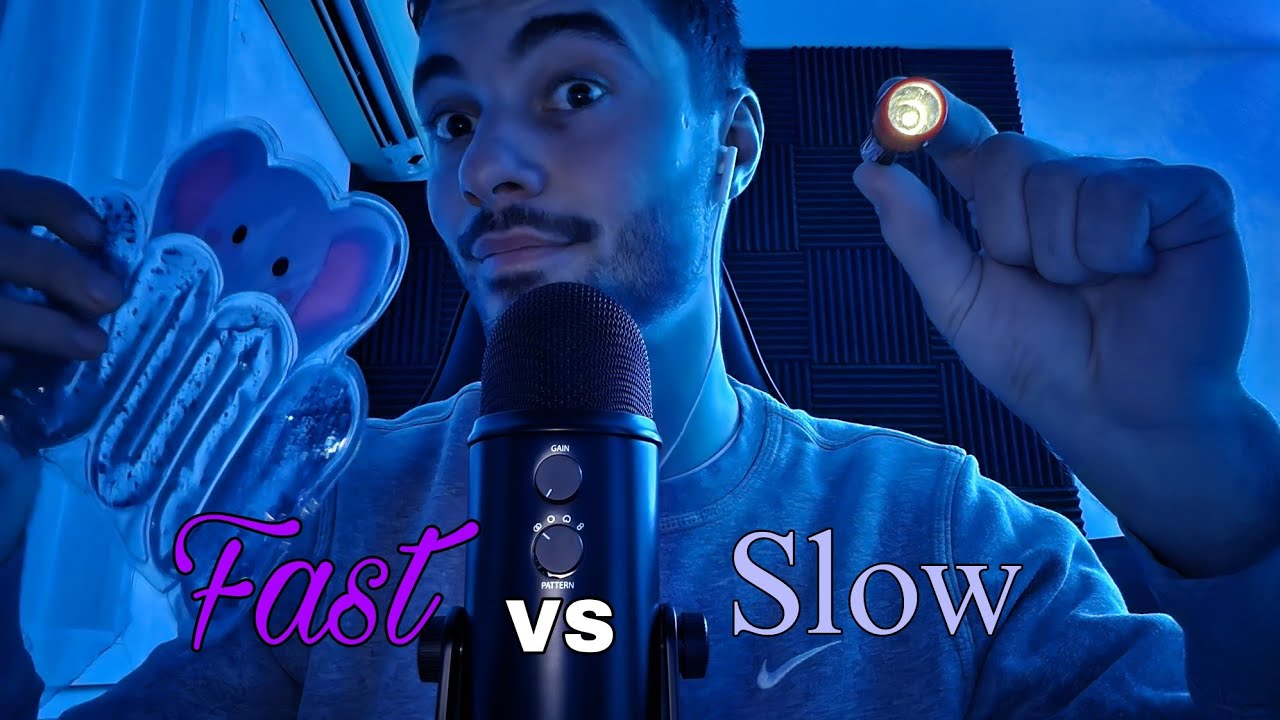 ASMR- SLOW VS FAST