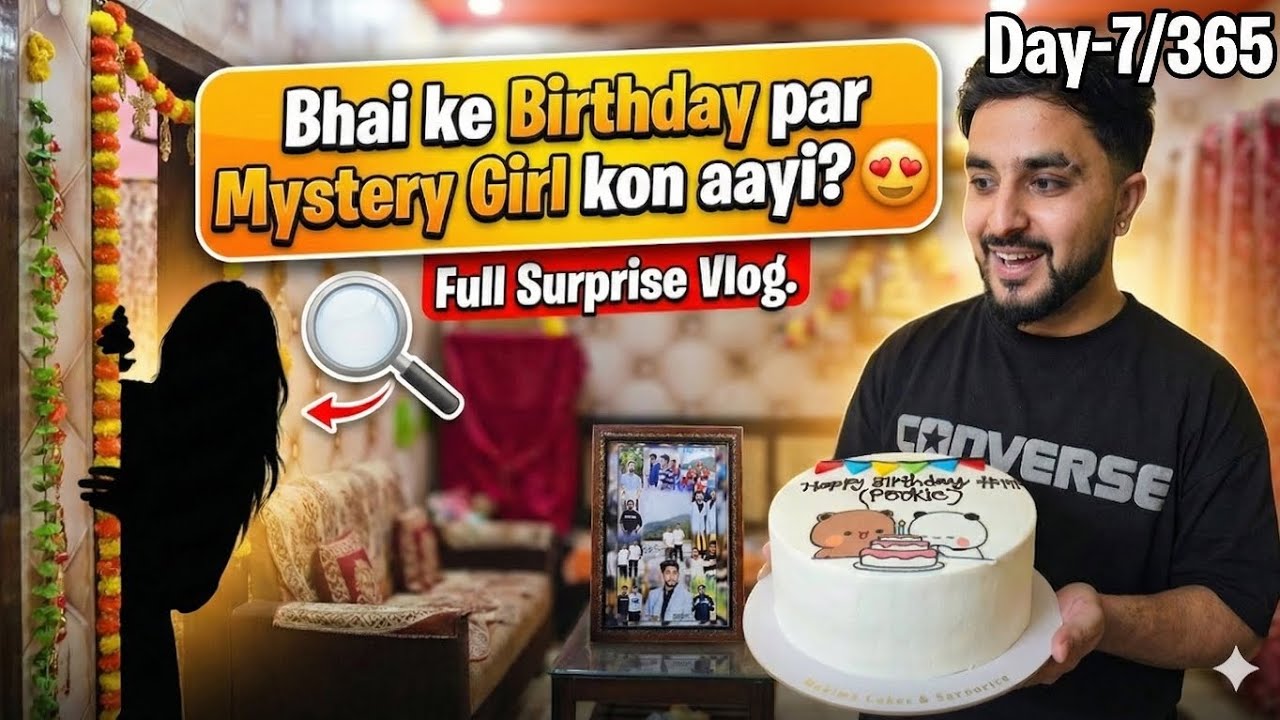 Bhai ke Birthday par Mystery Girl kon aayi? 😍 Full Surprise Vlog.