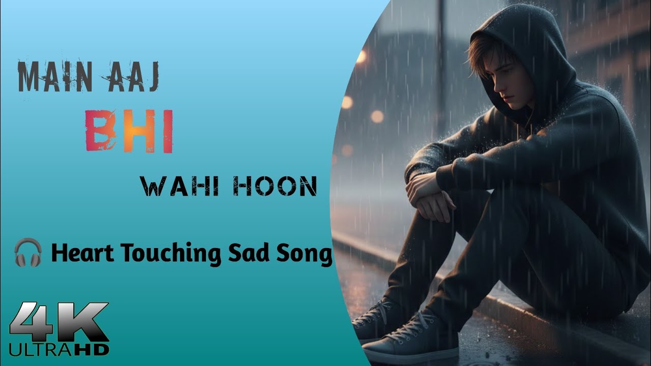 Main Aaj Bhi Wahi Hoon 2026 / sad hindi song 2026