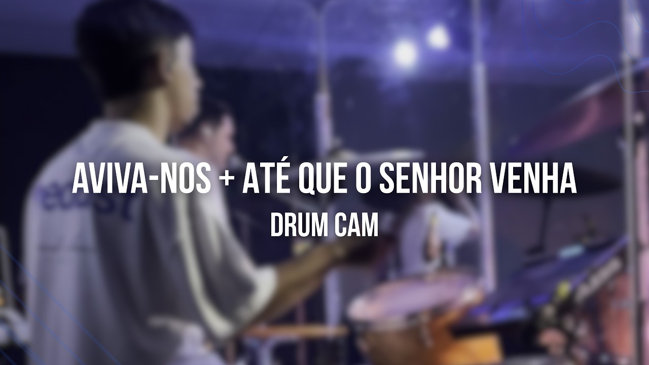 Aviva-nos + Até que o senhor venha - Drum Cam | Asafe Santos