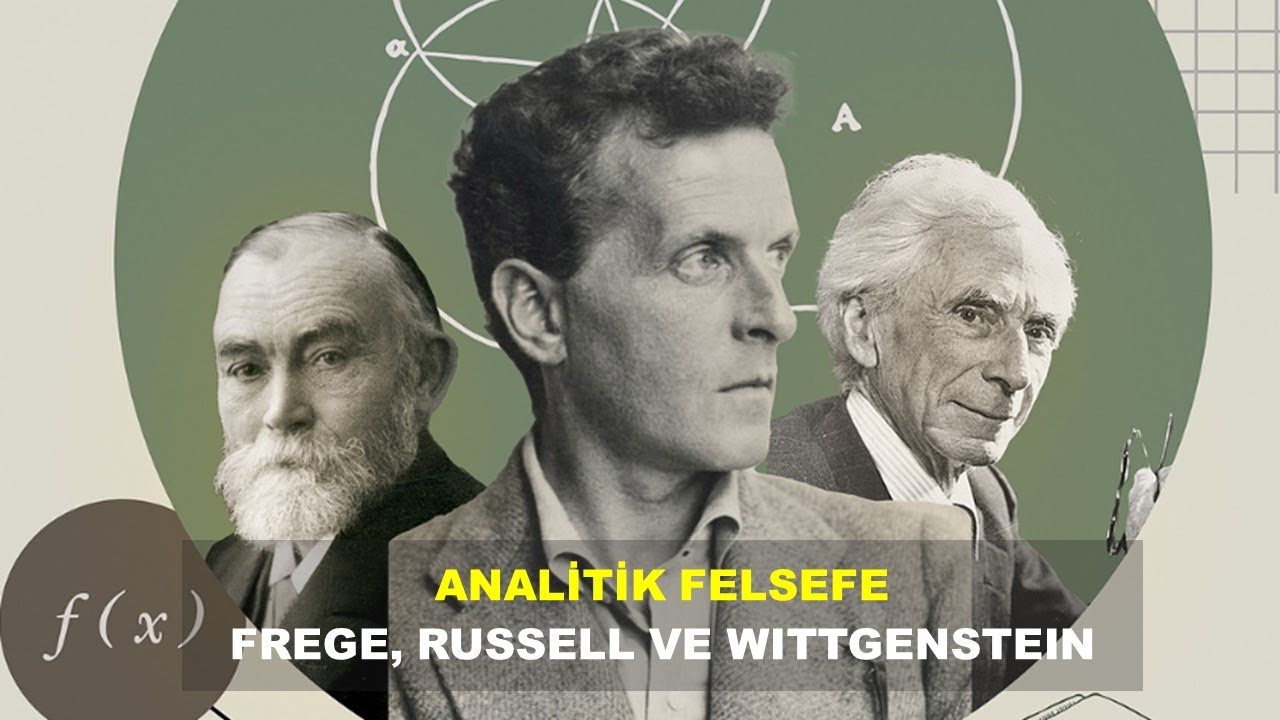 Analitik Felsefe : Frege, Russell ve Wittgenstein
