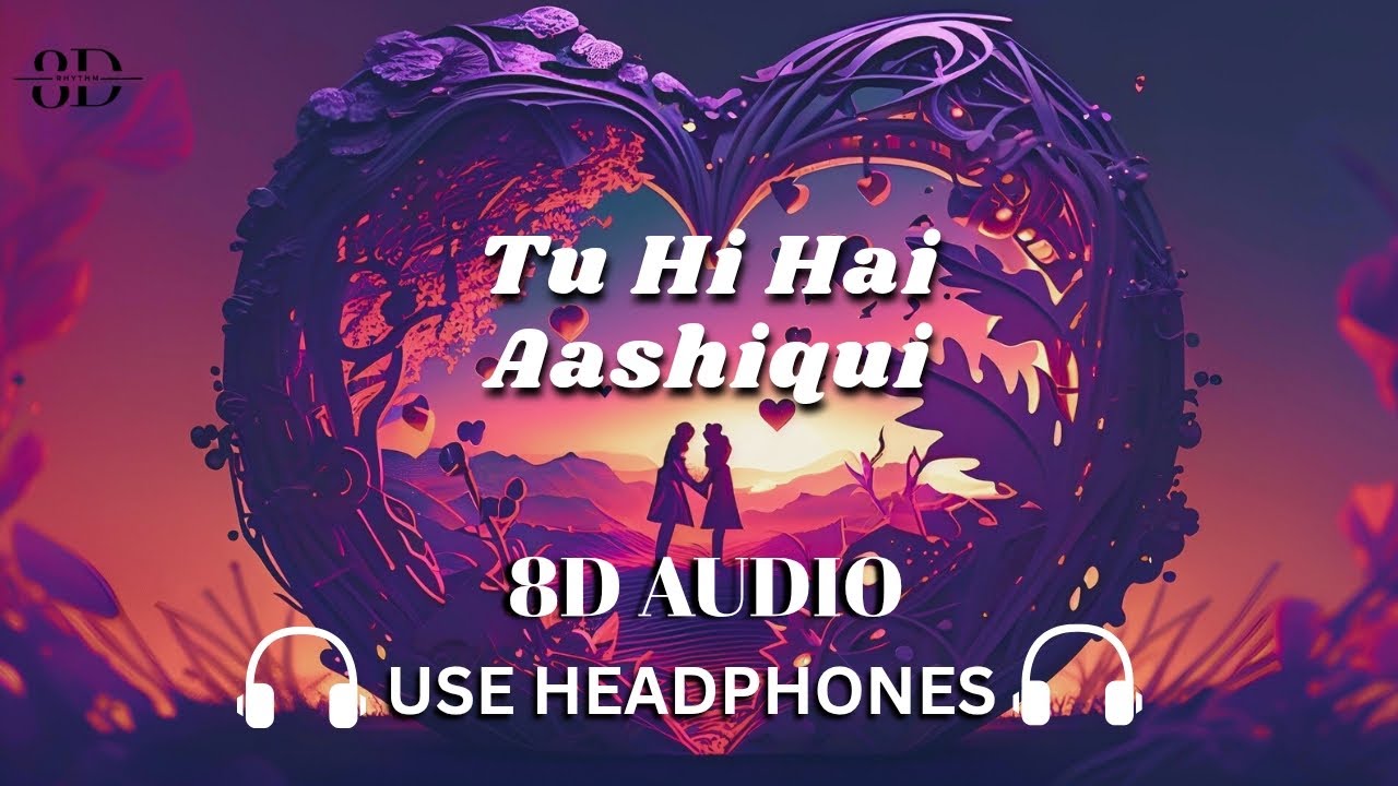 Tu Hi Hai Aashiqui | Use headphone 🎧  for better experience | 8D AUDIO