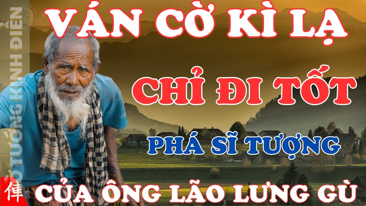 [ Cờ Tướng ] Ván Cờ Kì Lạ Lấy Con Tốt Phá Hết Sĩ Tượng