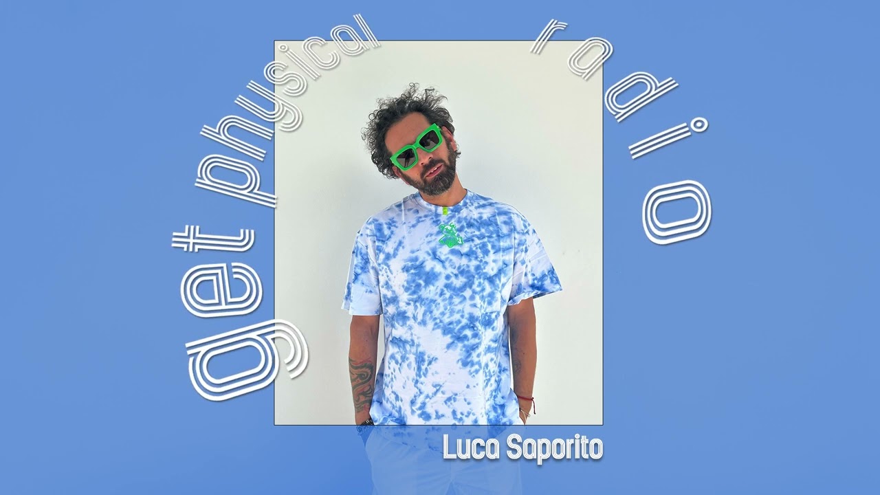 Get Physical Radio - Luca Saporito