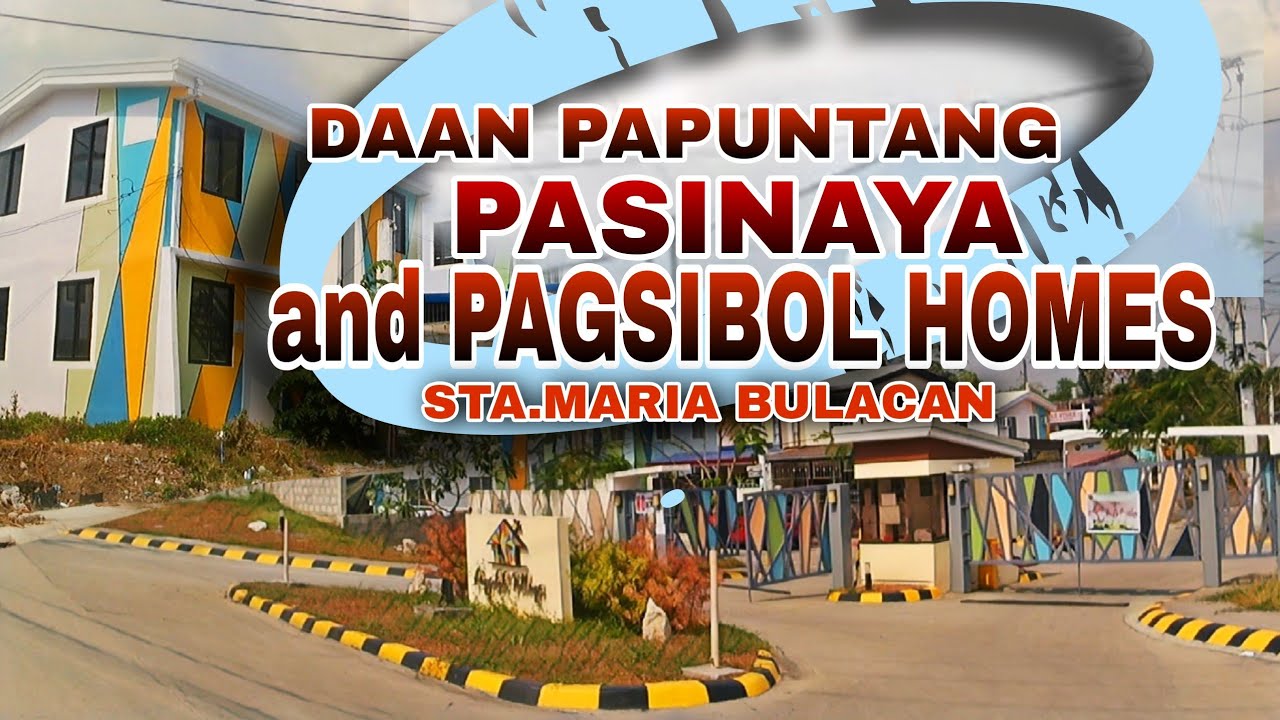PASINAYA,PAGSIBOL HOMES IN STA MARIA BULACAN