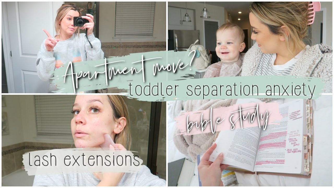 Separation Anxiety, Apartment Move, Lash Extensions & Bible Study!
